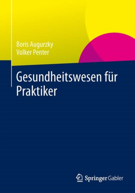 Gesundheitswesen für Praktiker: System, Akteure,