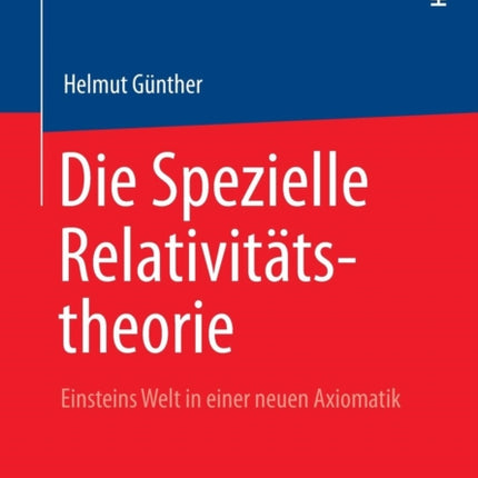 Die Spezielle Relativitätstheorie: Einsteins Welt