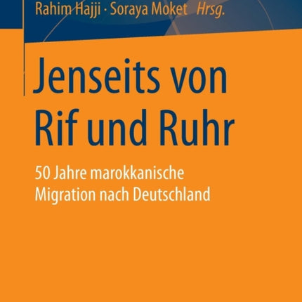 Jenseits von Rif und Ruhr: 50 Jahre marokkanische Migration nach Deutschland