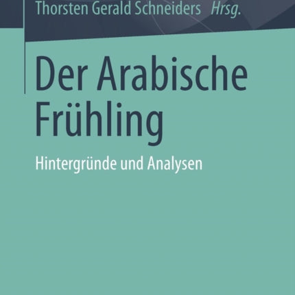Der Arabische Frühling: Hintergründe und Analysen
