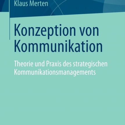Konzeption von Kommunikation: Theorie und Praxis