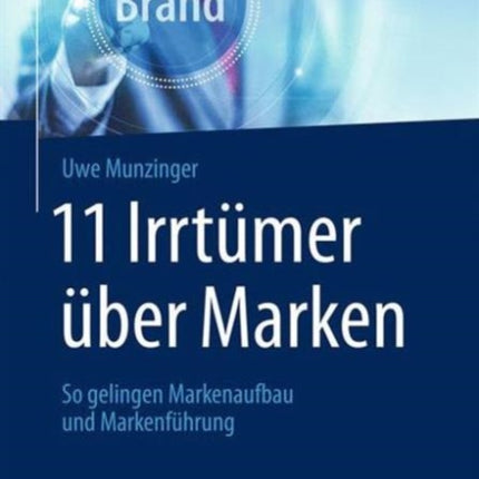 11 Irrtümer über Marken: So gelingen Markenaufbau