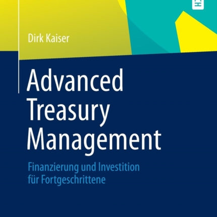 Advanced Treasury Management: Finanzierung und