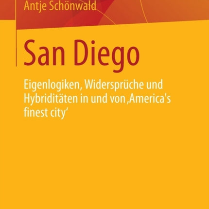 San Diego: Eigenlogiken, Widersprüche und