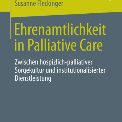 Ehrenamtlichkeit in Palliative Care: Zwischen