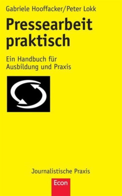 Pressearbeit praktisch: Ein Handbuch für Ausbildung und Praxis