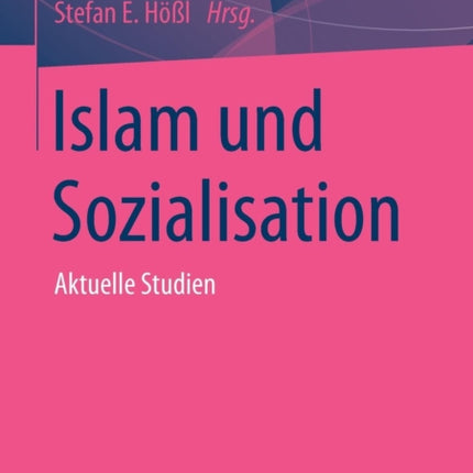 Islam und Sozialisation: Aktuelle Studien