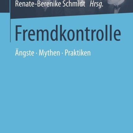 Fremdkontrolle: Ängste - Mythen - Praktiken