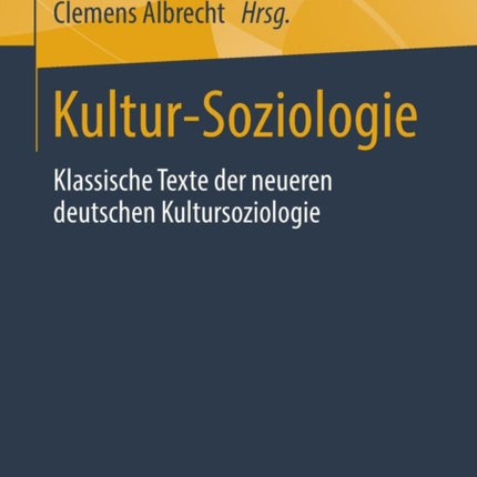Kultur-Soziologie: Klassische Texte der neueren