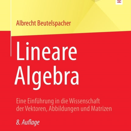 Lineare Algebra: Eine Einführung in die Wissenschaft der Vektoren, Abbildungen und Matrizen