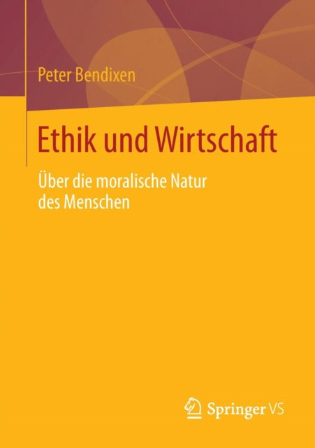 Ethik und Wirtschaft: Über die moralische Natur