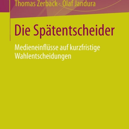 Die Spätentscheider: Medieneinflüsse auf