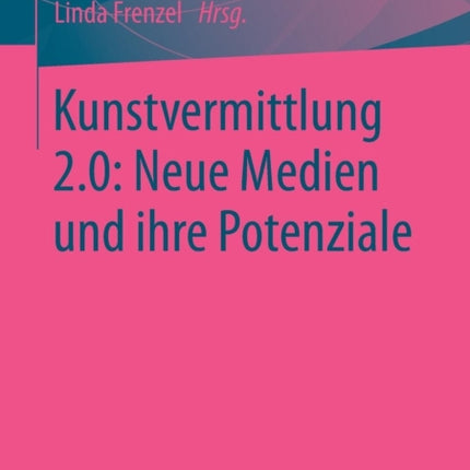 Kunstvermittlung 2.0: Neue Medien und ihre
