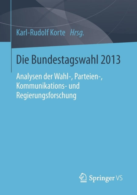 Die Bundestagswahl 2013: Analysen der Wahl-,
