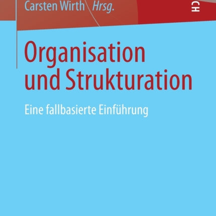 Organisation und Strukturation: Eine fallbasierte