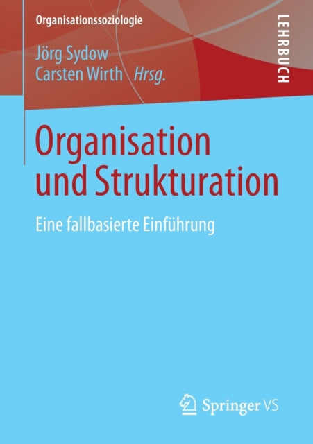 Organisation und Strukturation: Eine fallbasierte