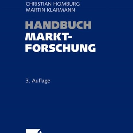 Handbuch Marktforschung: Methoden - Anwendungen - Praxisbeispiele