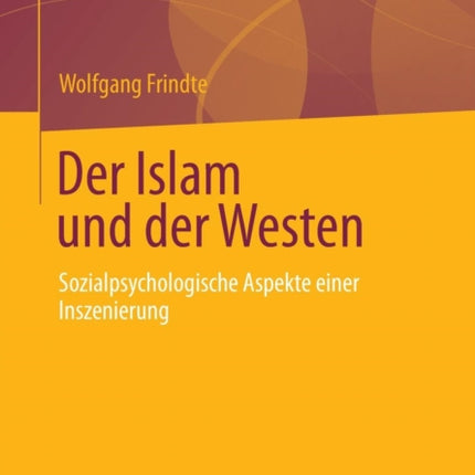Der Islam und der Westen: Sozialpsychologische