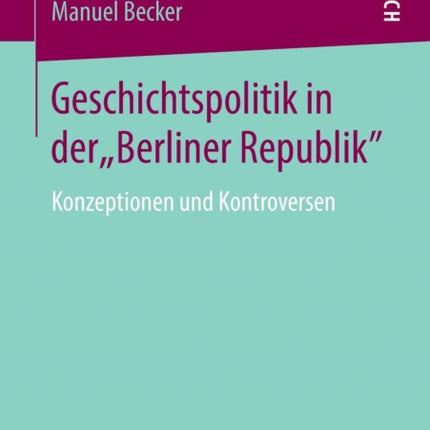 Geschichtspolitik in der  Berliner Republik :