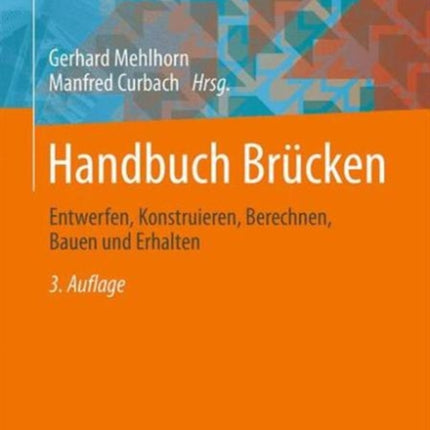 Handbuch Brücken: Entwerfen, Konstruieren, Berechnen, Bauen und Erhalten