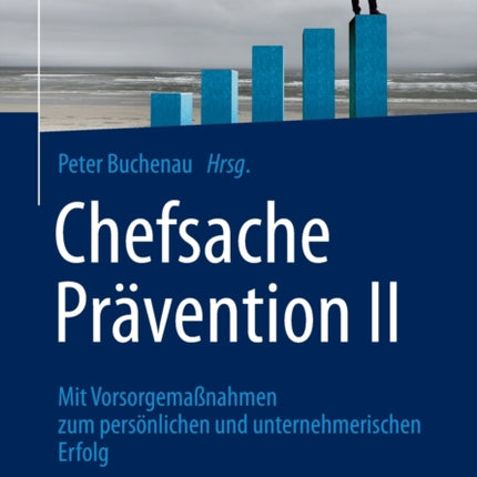 Chefsache Prävention II: Mit Vorsorgemaßnahmen