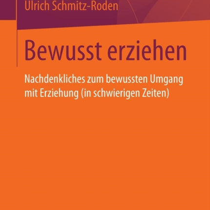 Bewusst erziehen: Nachdenkliches zum bewussten