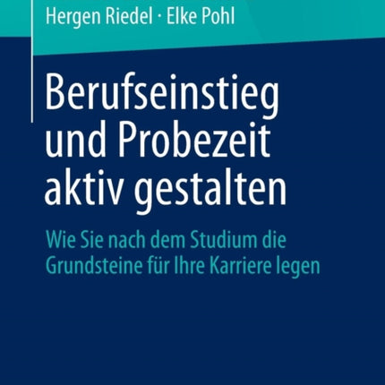 Berufseinstieg und Probezeit aktiv gestalten: Wie Sie nach dem Studium die Grundsteine für Ihre Karriere legen