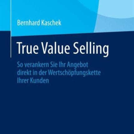 True Value Selling: So verankern Sie Ihr Angebot