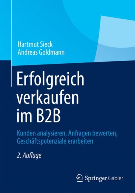 Erfolgreich verkaufen im B2B: Kunden analysieren, Anfragen bewerten, Geschäftspotenziale erarbeiten