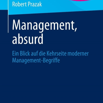 Management, absurd: Ein Blick auf die Kehrseite