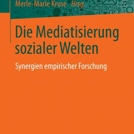 Die Mediatisierung sozialer Welten: Synergien