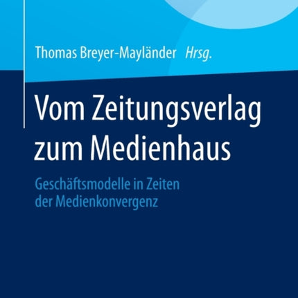 Vom Zeitungsverlag zum Medienhaus: