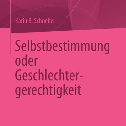 Selbstbestimmung oder Geschlechtergerechtigkeit