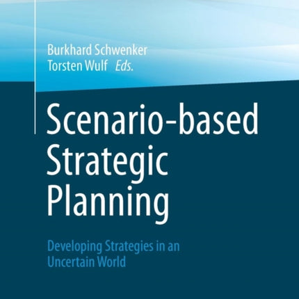 Scenario-based Strategic Planning: Developing