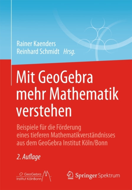 Mit GeoGebra mehr Mathematik verstehen: Beispiele für die Förderung eines tieferen Mathematikverständnisses aus dem GeoGebra Institut Köln/Bonn