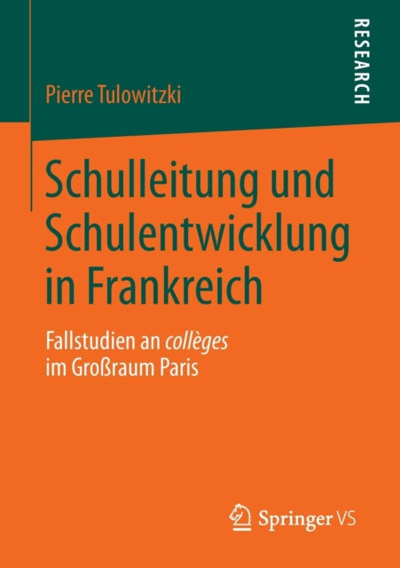 Schulleitung und Schulentwicklung in Frankreich: Fallstudien an collèges im Großraum Paris