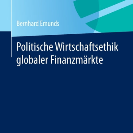 Politische Wirtschaftsethik globaler Finanzmärkte