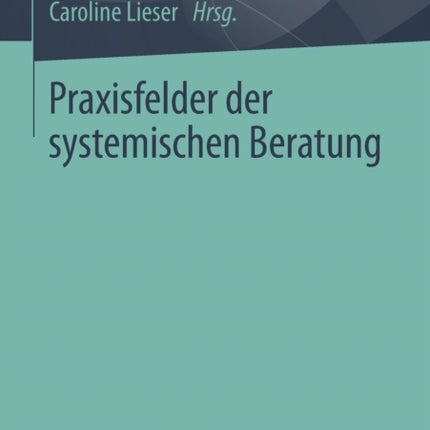 Praxisfelder der systemischen Beratung