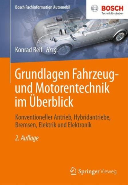 Grundlagen Fahrzeug- und Motorentechnik im Überblick: Konventioneller Antrieb, Hybridantriebe, Bremsen, Elektrik und Elektronik