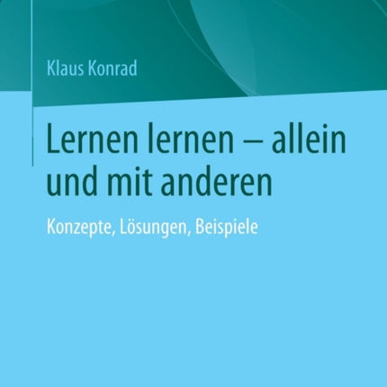 Lernen lernen – allein und mit anderen: Konzepte,
