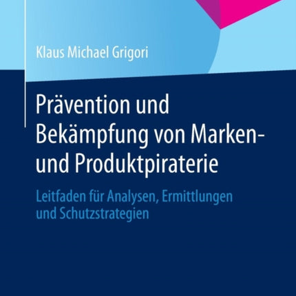 Prävention und Bekämpfung von Marken- und Produktpiraterie: Leitfaden für Analysen, Ermittlungen und Schutzstrategien