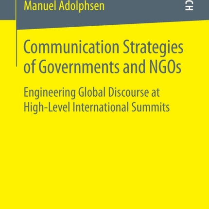 Communication Strategies of Governments and NGOs: Engineering Global Discourse at High-Level International Summits