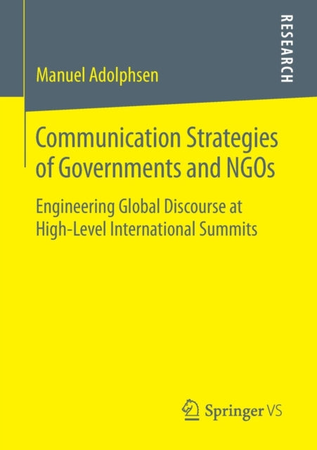 Communication Strategies of Governments and NGOs: Engineering Global Discourse at High-Level International Summits