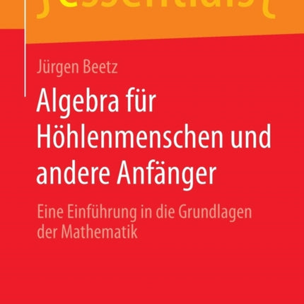 Algebra für Höhlenmenschen und andere Anfänger: