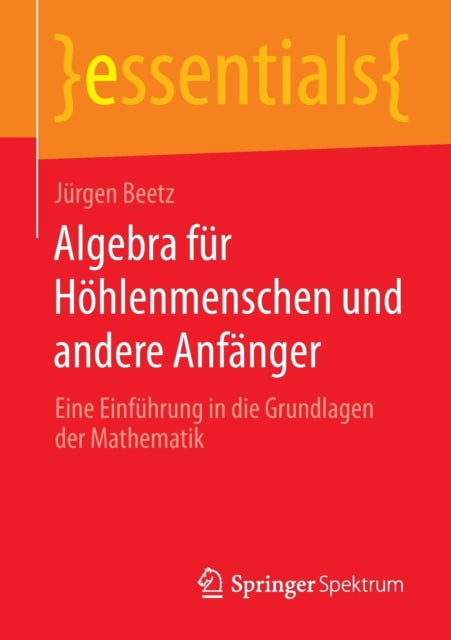 Algebra für Höhlenmenschen und andere Anfänger: