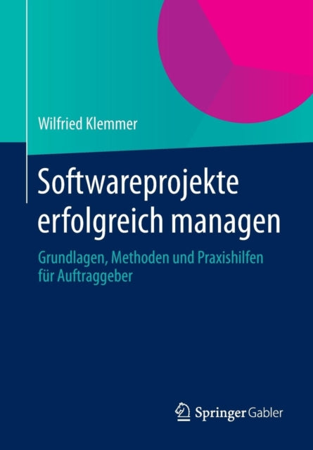 Softwareprojekte erfolgreich managen: Grundlagen,