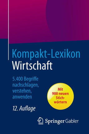 Kompakt-Lexikon Wirtschaft: 5.400 Begriffe nachschlagen, verstehen, anwenden