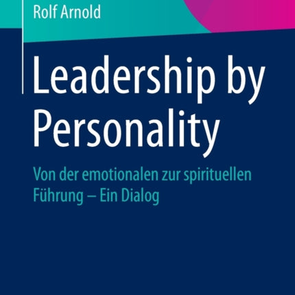 Leadership by Personality: Von der emotionalen