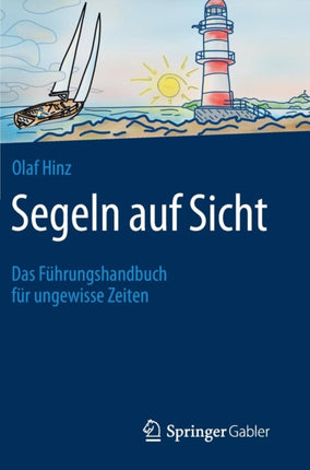 Segeln auf Sicht: Das Führungshandbuch für