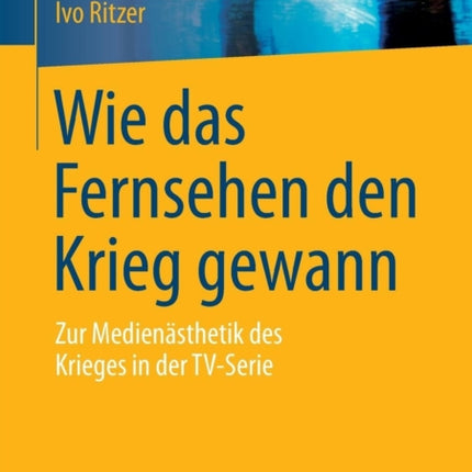 Wie das Fernsehen den Krieg gewann: Zur